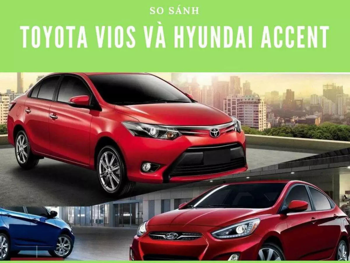 So sánh Hyundai Accent và Toyota Vios