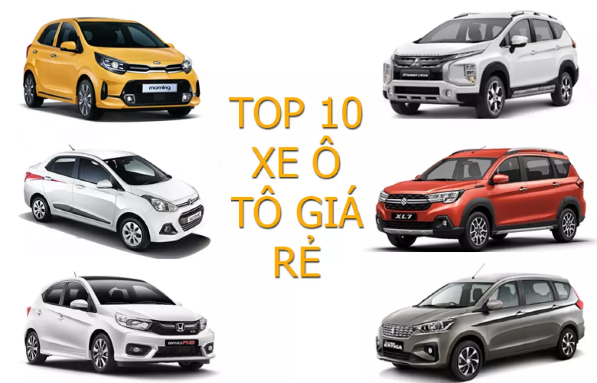 Top 10 xe ô tô giá rẻ, đáng mua nhất hiện nay