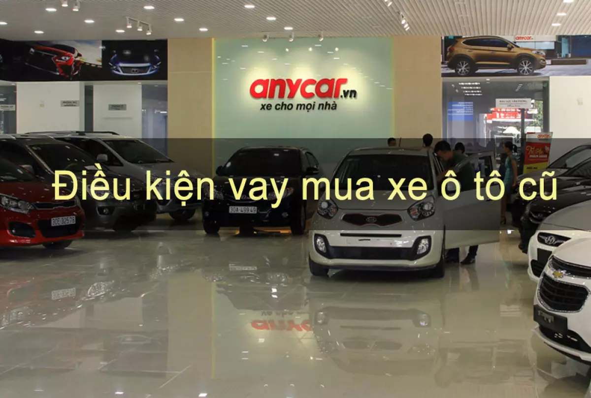 Vay mua xe ô tô cũ cần điều kiện gì?