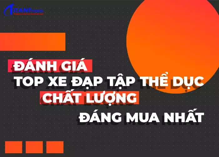 Đánh giá top xe đạp tập thể dục chất lượng đáng mua nhất