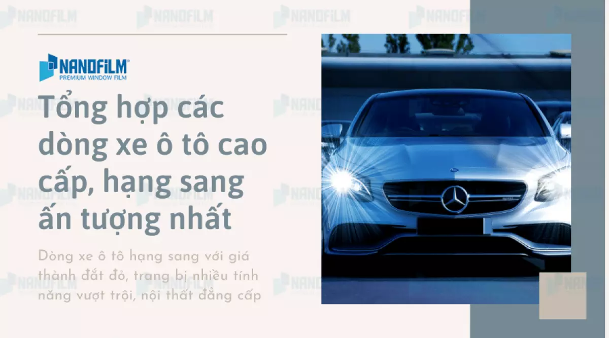 Tổng hợp các dòng xe ô tô cao cấp, hạng sang ấn tượng nhất