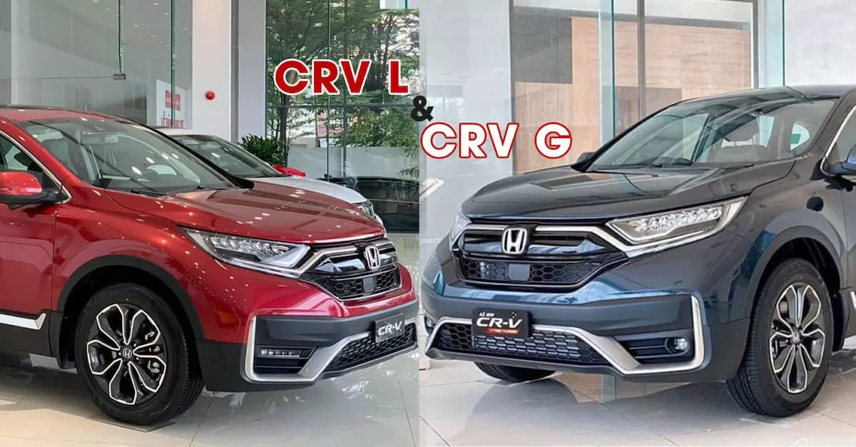 CRV bản L và G khác nhau gì? Giá bán chênh lệch.