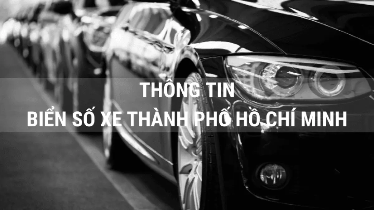 Biển số xe TPHCM (Sài Gòn): Ký hiệu các quận CẬP NHẬT 2022