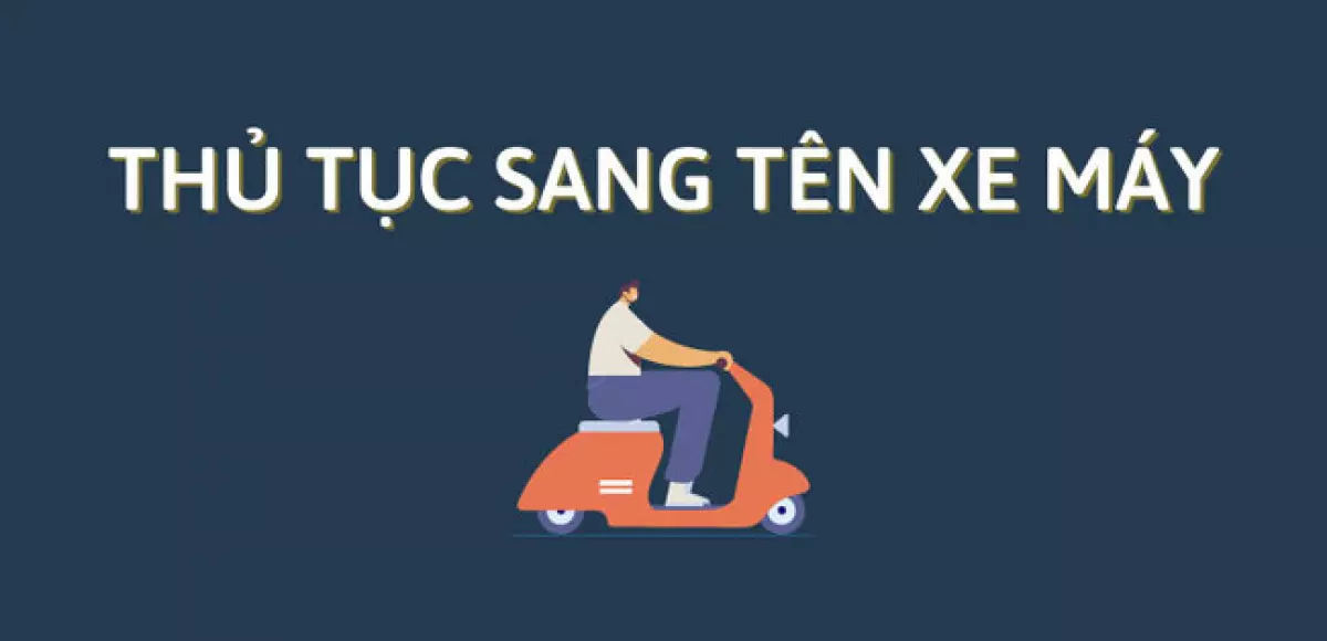 Thủ tục sang tên xe máy bao gồm những gì?