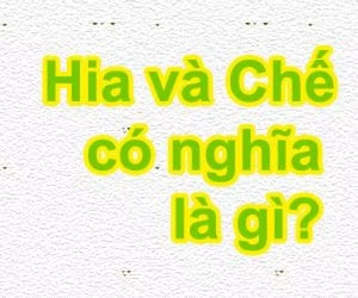 Từ chế và hia có nghĩa là gì?