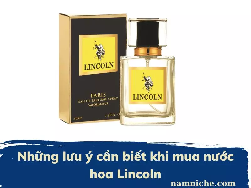 Những lưu ý cần biết khi mua nước hoa Lincoln