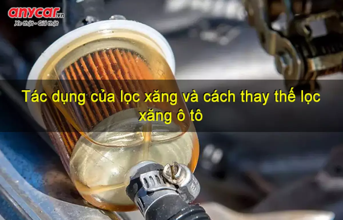 Tác dụng của bộ phận lọc xăng ô tô