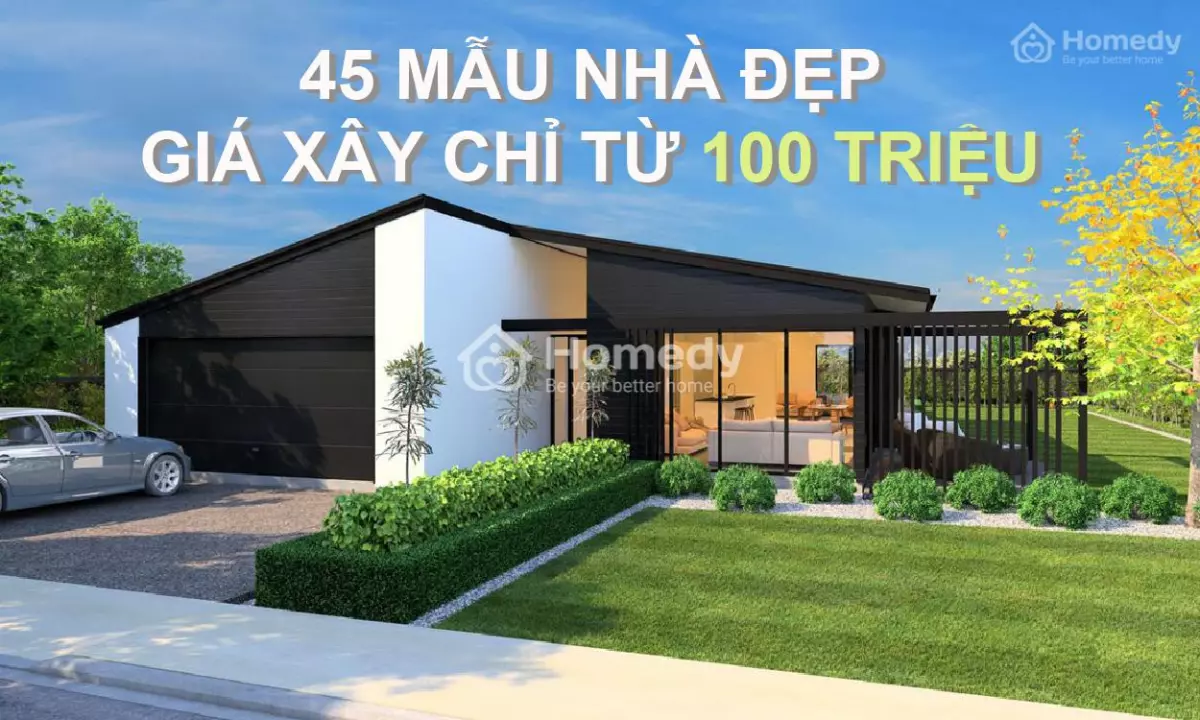 45 mẫu nhà đẹp giá xây chỉ từ 100 triệu cho cặp vợ chồng trẻ