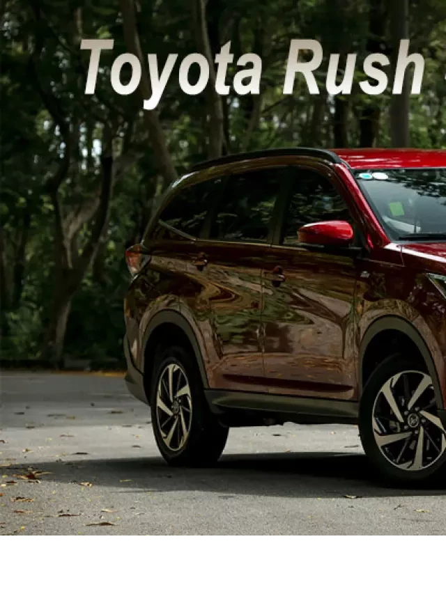   Giá xe Toyota Rush kèm Thông Số & Hình Ảnh (12/2023)