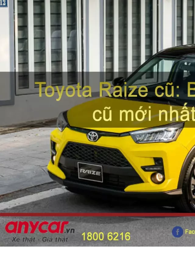   Bảng giá xe Toyota Raize cũ tháng 12/2023