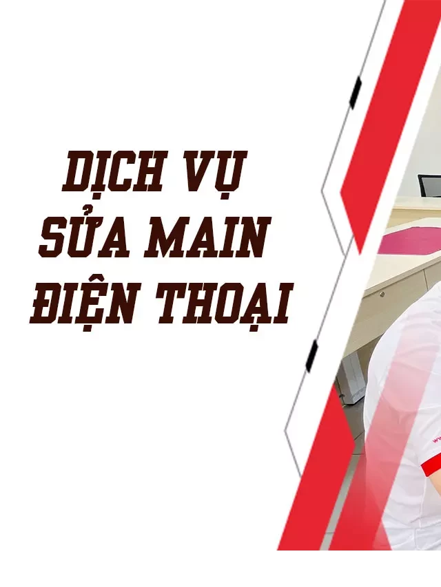   Dịch vụ sửa MAIN điện thoại