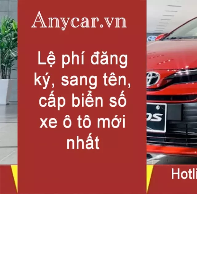   Lệ phí đăng ký, sang tên, cấp biển số xe ô tô mới nhất năm 2023