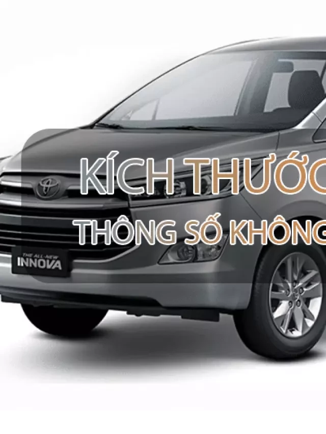   Kích thước xe 7 chỗ (Chiều dài x ngang rộng x cao) chính xác nhất