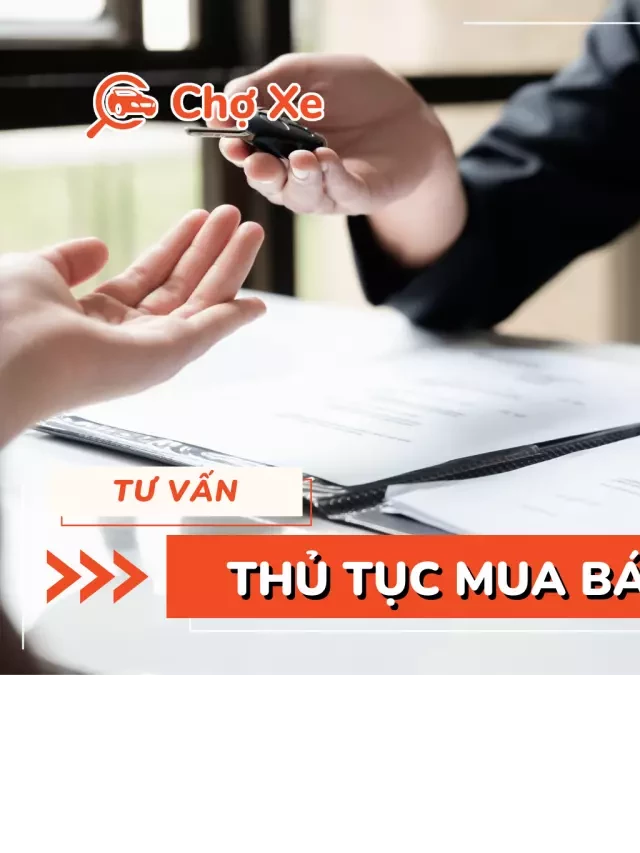   Thủ tục mua bán xe ô tô cũ theo quy định mới nhất 2023