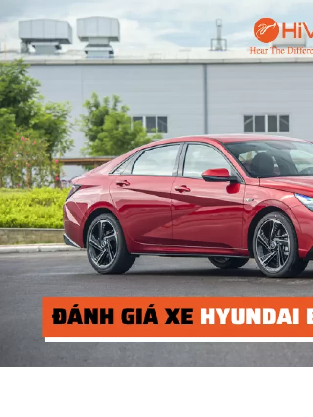   Đánh giá xe Hyundai Elantra 2023: Giá tham khảo và thông số kỹ thuật