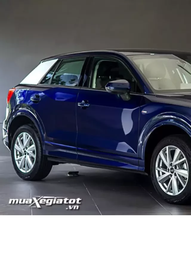   Audi Q2 2024: Những Nâng Cấp Đáng Giá và Thông Số Kỹ Thuật