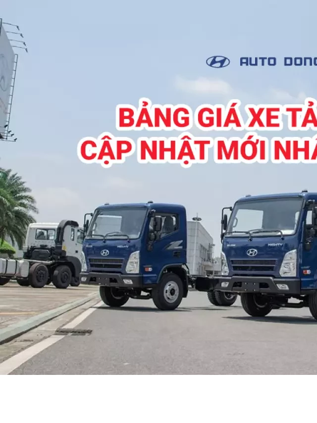   Bảng Giá Xe Tải Hyundai Cập Nhật Mới Nhất (Tháng 11/2022)