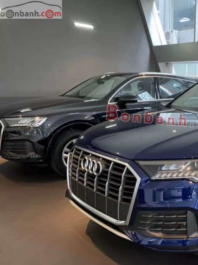   Giá xe Audi Q7 2023: Nâng cấp động cơ mạnh mẽ và tiện nghi hiện đại