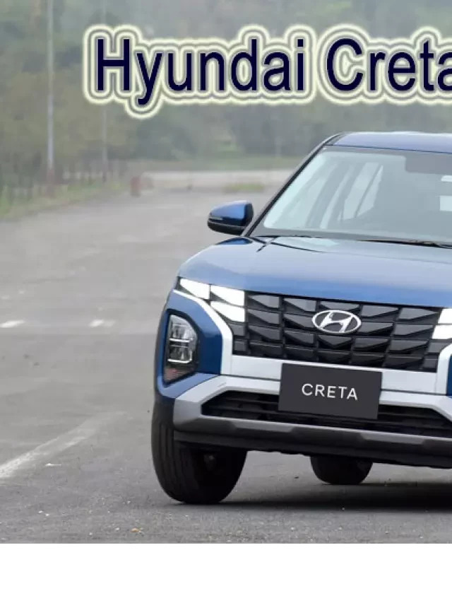   Giá xe Hyundai Creta 2023 - Một phiên bản mới nhất để khám phá