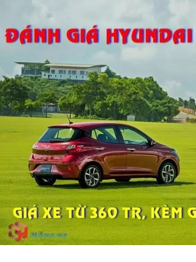   Giá xe Hyundai I10 2022 - Cập nhật lăn bánh, khuyến mại, hình ảnh và thông số kỹ thuật