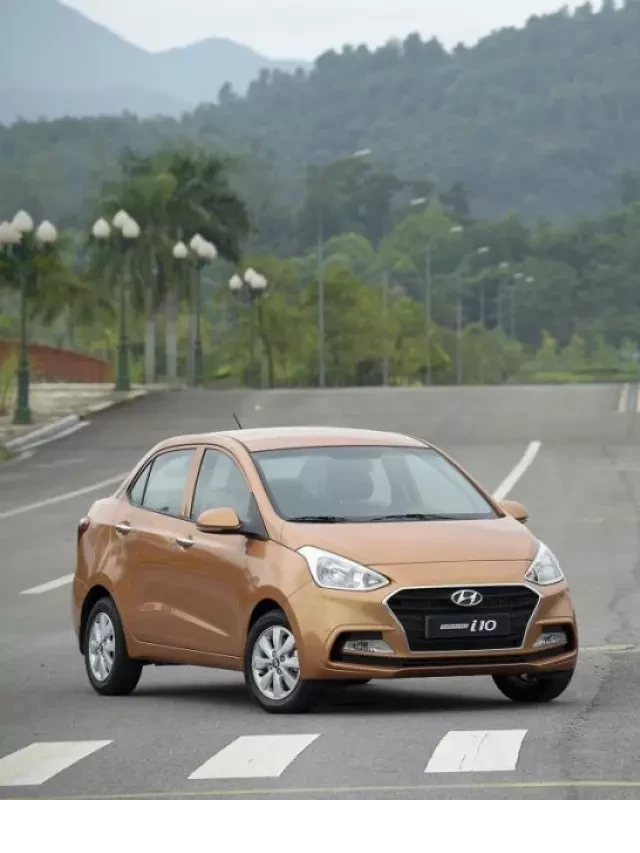   Giá xe i10 tại Gia Lai: Thông tin mới nhất về giá xe Hyundai i10 2018 tại Gia Lai