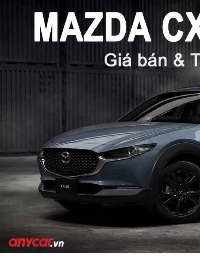   Giá xe Mazda CX-30 2023 kèm Thông Số &amp; Hình Ảnh tháng 01/2024