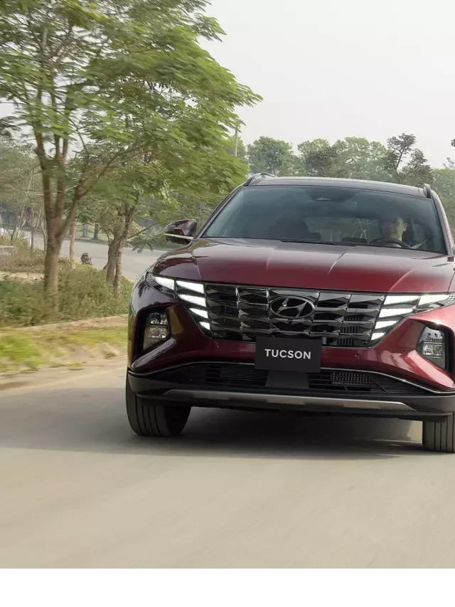   Hyundai Tucson 2022: Mẫu xe crossover mới với giá hấp dẫn tại Việt Nam