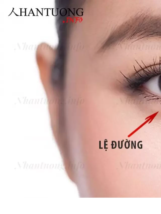   Lệ đường: Vị trí và ý nghĩa trong nhân tướng