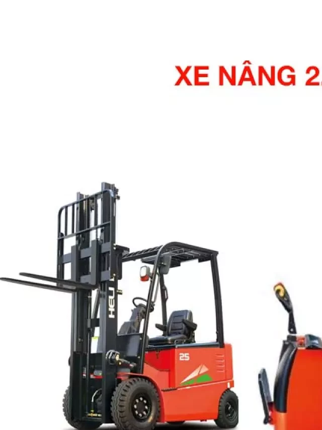   [MỚI NHẤT] Bảng giá xe nâng 2.5 tấn| CNSG