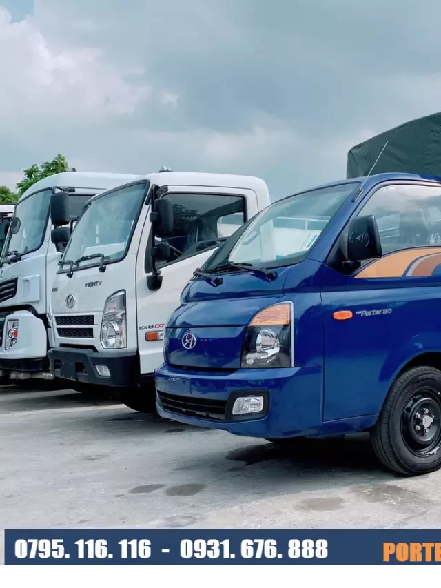   Xe Tải 1.5 Tấn Hyundai H150 Porter: Sự Lựa Chọn Hoàn Hảo Cho Vận Tải Nhỏ