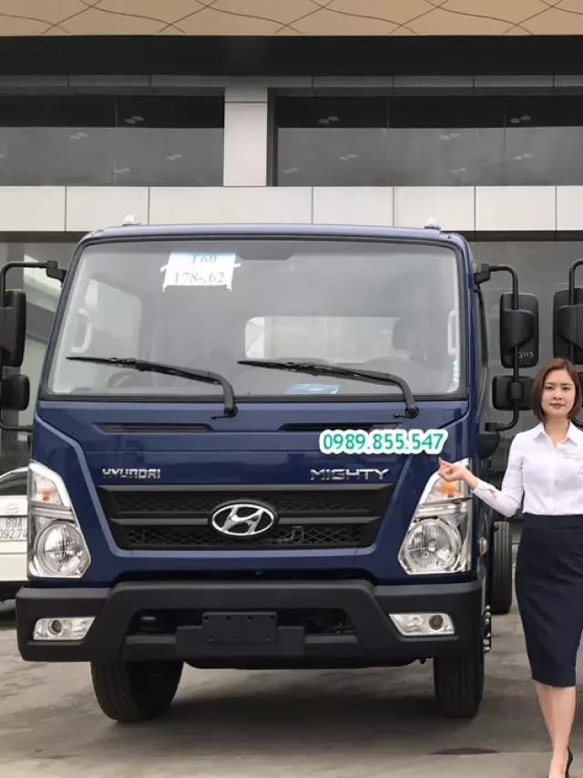   Xe Tải Hyundai Mighty EX8 - Sự Lựa Chọn Tuyệt Vời Cho Công Việc Vận Tải