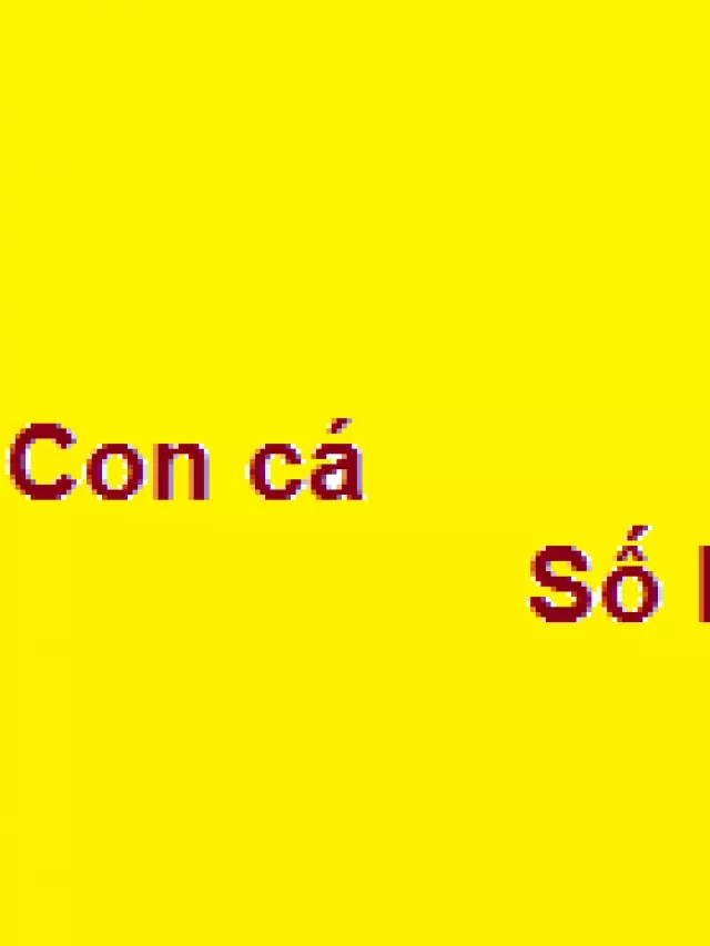   Con cá trong số đề là số mấy? Đánh số bao nhiêu?