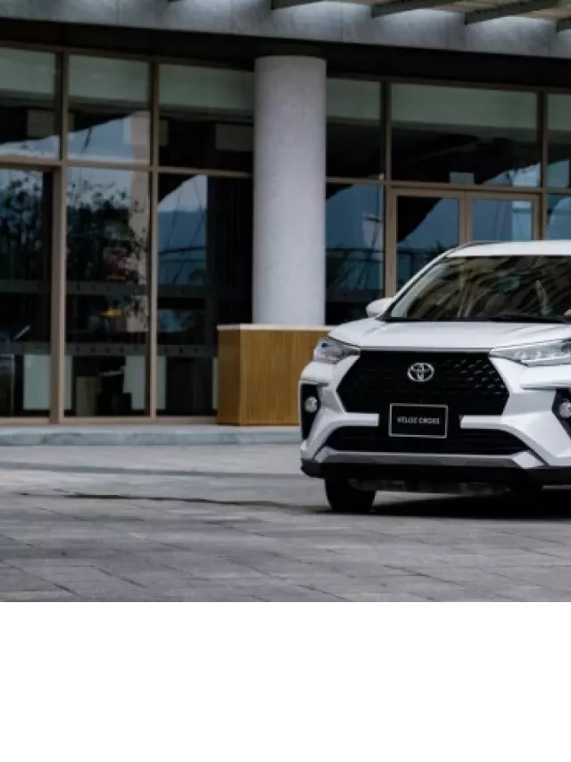   Giá lăn bánh Toyota Veloz Cross 2022: Khám phá các phiên bản và mức giá