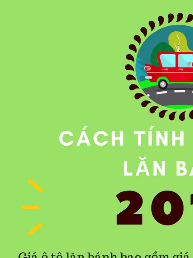   Infographic: Cách tính giá lăn bánh cho ô tô mới nhất 2018