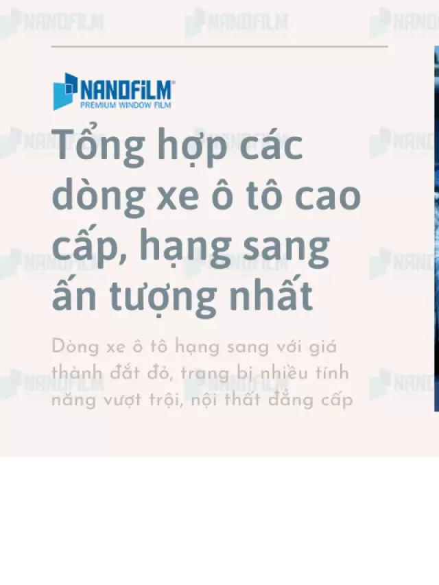   Tổng hợp các dòng xe ô tô cao cấp, hạng sang ấn tượng nhất