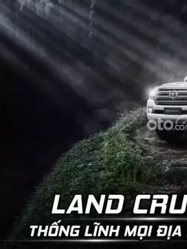   Mua bán xe ô tô Toyota Land Cruiser 2019 cũ: Lựa chọn đáng cân nhắc