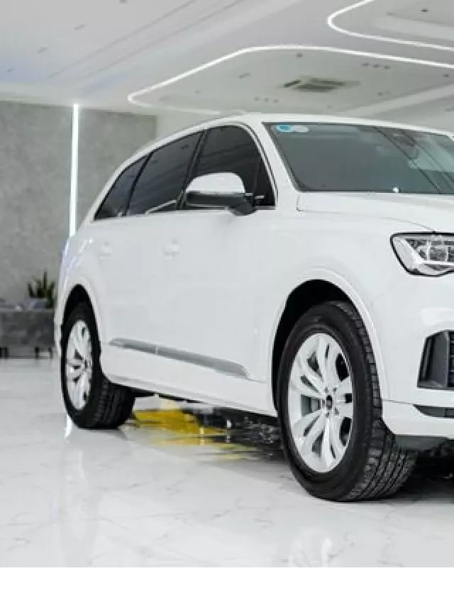   AUDI Q7 45 TFSI QUATTRO: Sự sang trọng và mạnh mẽ