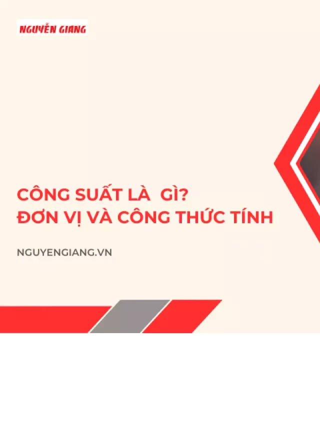   Công suất là gì? Đơn vị và công thức tính công suất