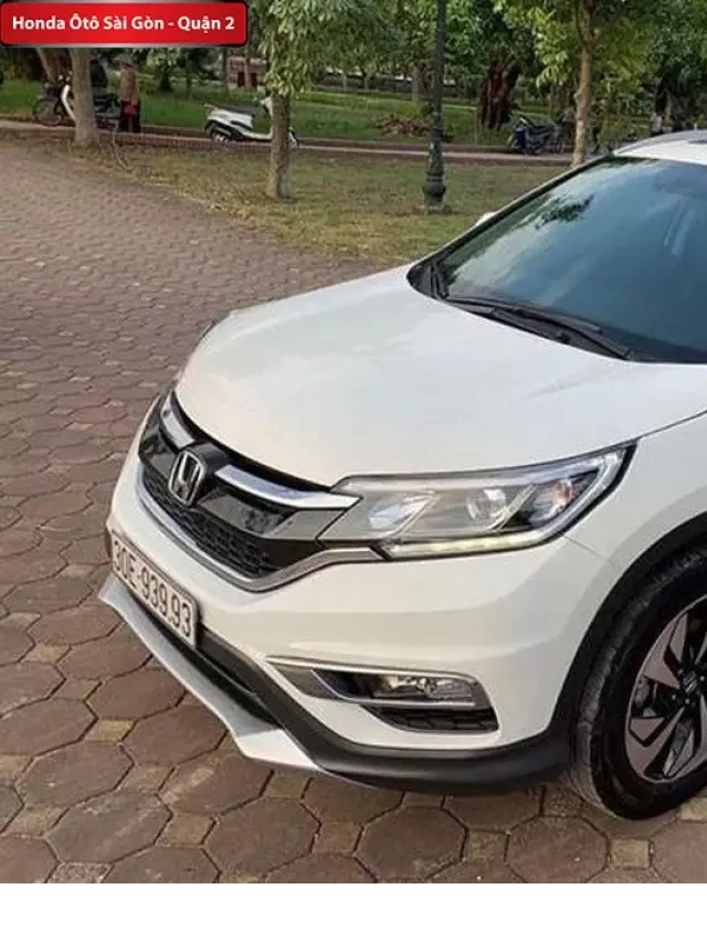   Honda CR-V 5 chỗ - Thông tin cần biết cho Khách hàng Việt Nam