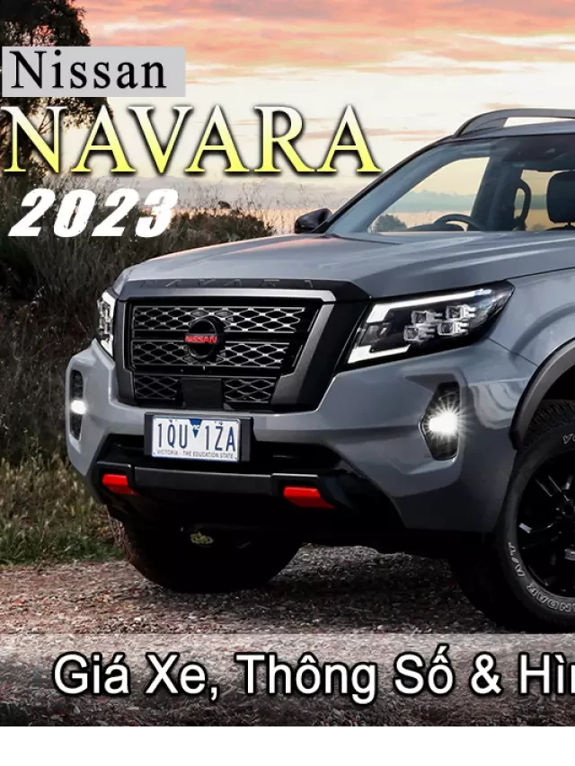   Nissan Navara 2023: Một sự nâng cấp đáng chú ý