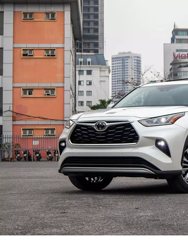   Đánh giá chiếc xe Toyota Highlander Platinum 2021 đầu tiên tại Việt Nam: Cảm nhận thoải mái và sự khác biệt