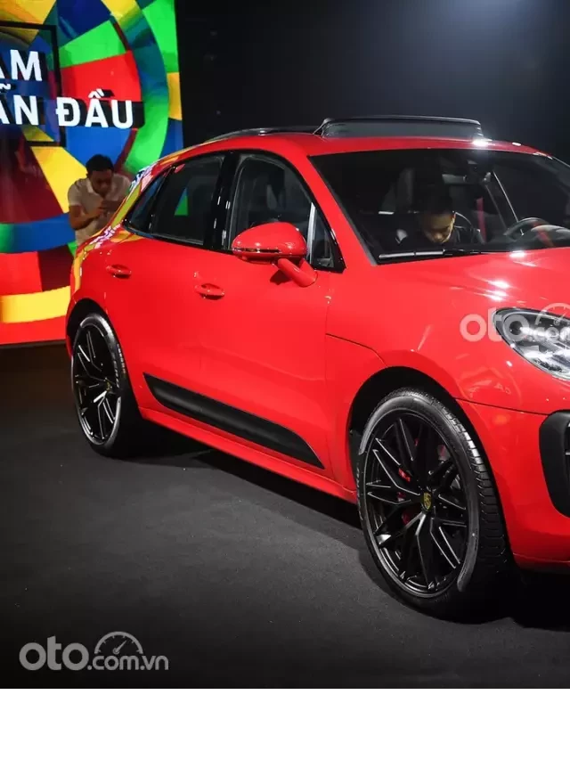   Giá xe Porsche Macan tháng 2/2024: Khởi điểm từ 3,15 tỷ đồng