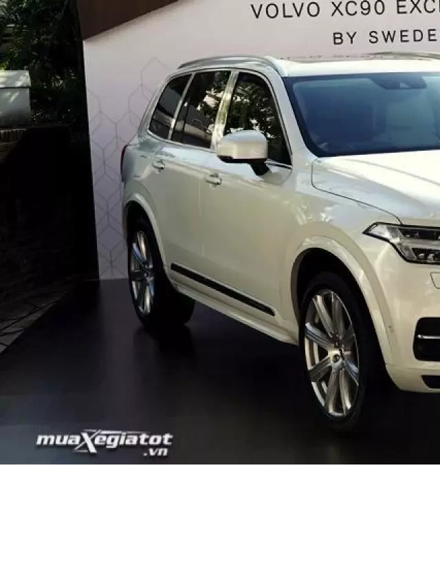   Volvo XC90 T8 Excellence 2024: Sự kết hợp hoàn hảo của sang trọng và hiệu suất