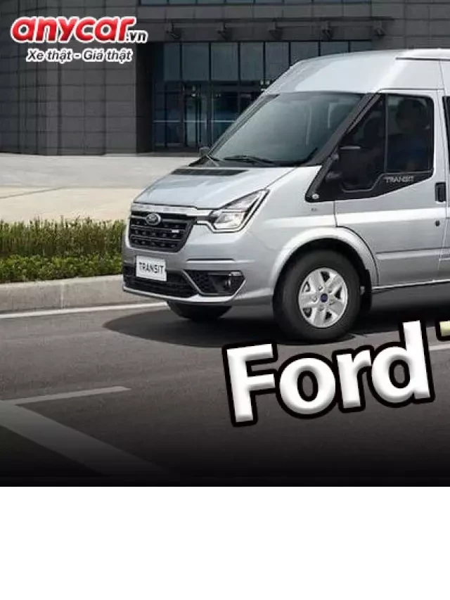   Giá xe Ford Transit 2023: Dòng xe 16 chỗ với nhiều nâng cấp mới