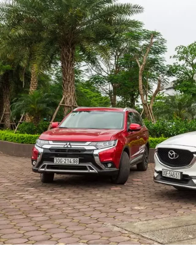   So sánh Mazda CX5 và Mitsubishi Outlander: Một cuộc so tài căng thẳng