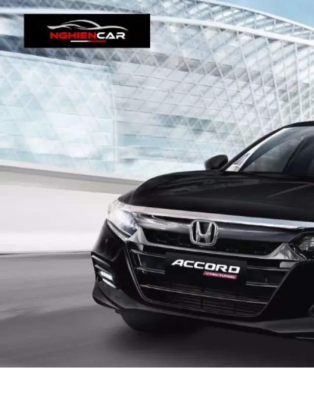   Giá Lăn Bánh Xe Honda Accord 2023: Một Sự Lựa Chọn Hấp Dẫn