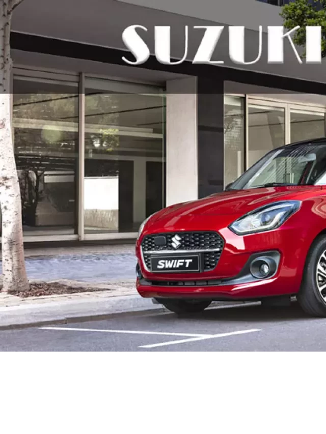   Giá xe Suzuki Swift 2023: Mẫu xe nhỏ gọn, cá tính và tiết kiệm nhiên liệu