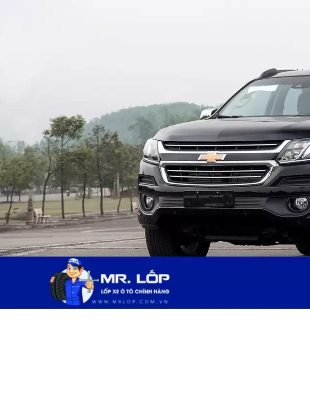   Thông số lốp xe Chevrolet Trailblazer: Tìm hiểu để trải nghiệm tuyệt vời hơn