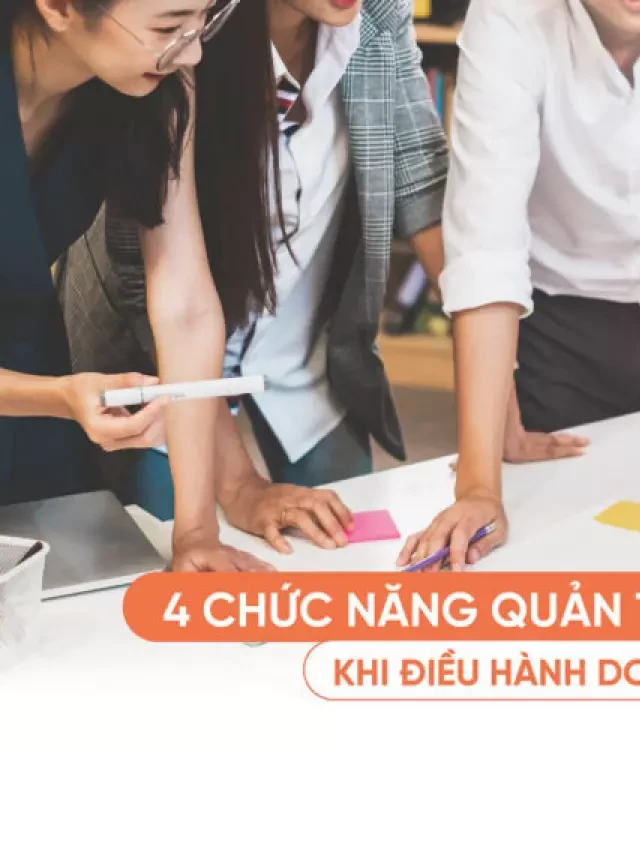   Tầm quan trọng của 4 chức năng quản trị trong doanh nghiệp