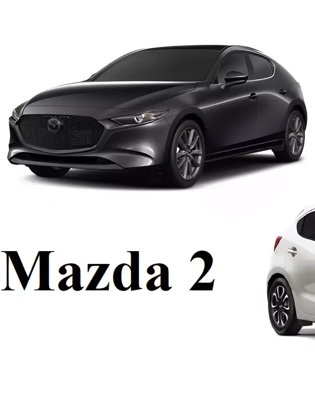   So sánh Mazda 2 và Mazda 3: Đánh giá về thông số, giá cả, thiết kế và màu sắc